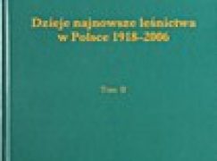Dzieje najnowsze leśnictwa w Polsce 1918-2006