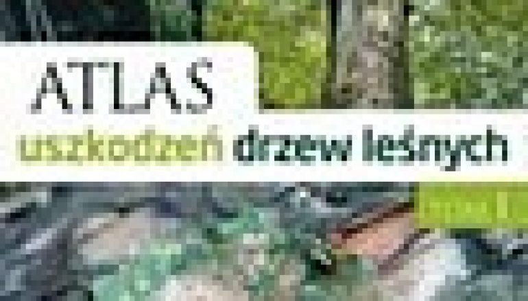 Atlas uszkodzeń drzew leśnych t. 1
