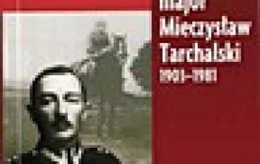 „Marcin” major Mieczysław Tarchalski 1903-1981