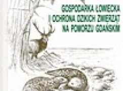Gospodarka łowiecka i ochrona dzikich zwierząt na Pomorzu Gdańskim