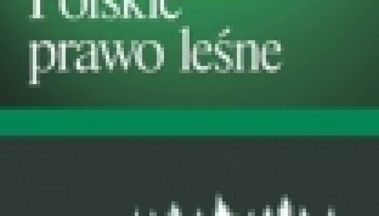 „Polskie prawo leśne” – kompendium wiedzy
